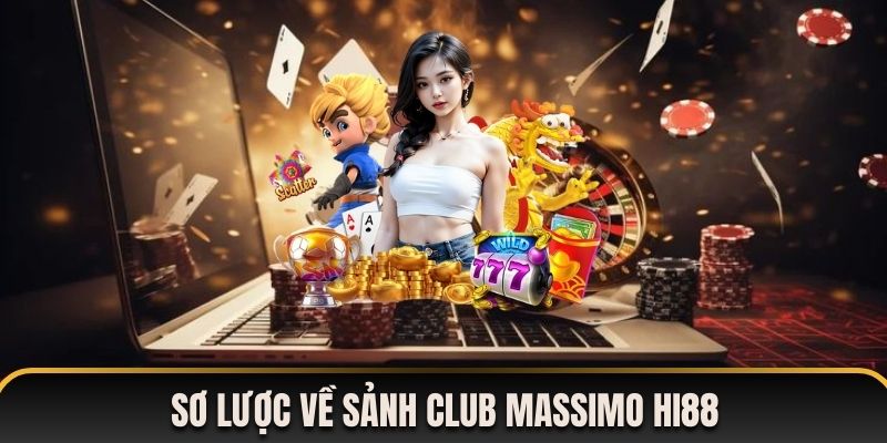 Sơ lược về sảnh Club Massimo Hi88