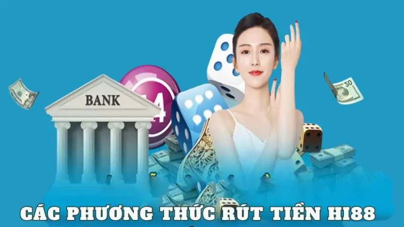 Đa dạng các phương thức rút tiền được hỗ trợ 