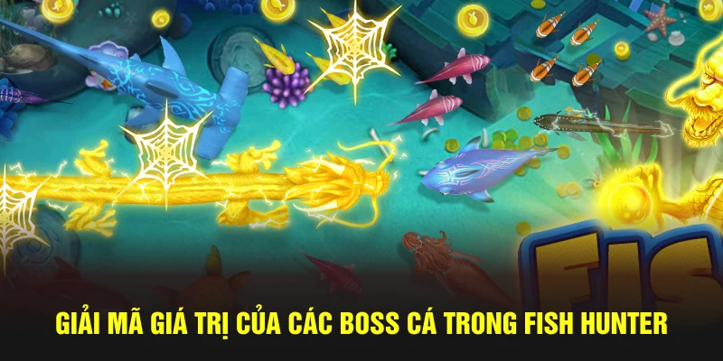 Giá trị các boss trong Fish Hunter