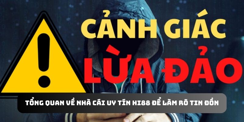 Tổng quan về nhà cái uy tín Hi88 để làm rõ tin đồn