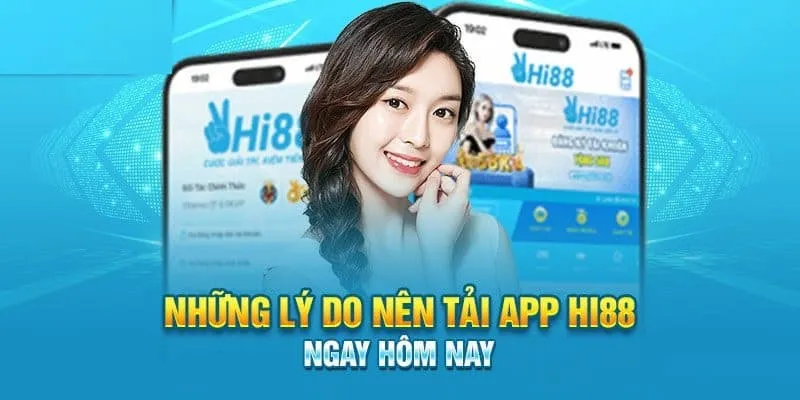 Khám phá lợi ích khi tải app Hi88 về di động