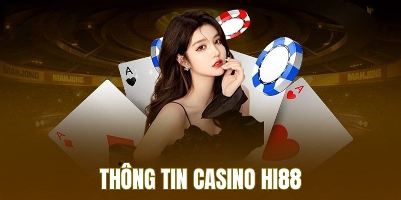 Tìm hiểu thông tin về sảnh cược casino tại Hi88