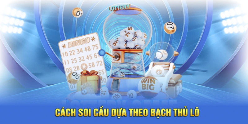 Cách phân tích bộ số dựa theo thông tin bạch thủ lô