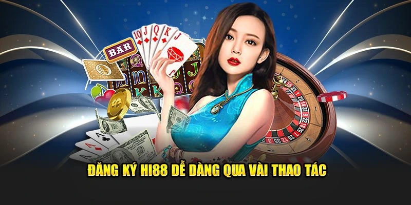 Đăng ký Hi88 dễ dàng qua vài thao tác