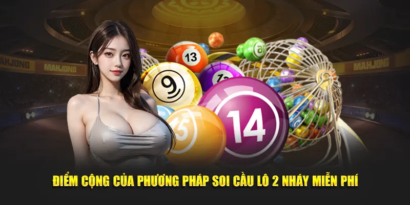 Điểm cộng của phương pháp soi cầu lô 2 nháy miễn phí