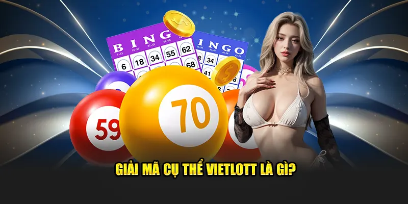 Giải mã cụ thể Vietlott là gì?