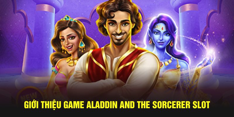 Giới thiệu game Aladdin and the Sorcerer Slot 